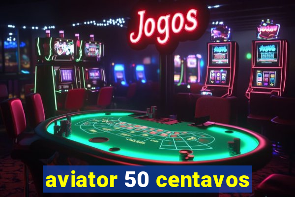 aviator 50 centavos